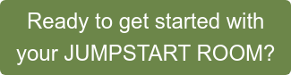 Ready to get started with your JUMPSTART ROOM?