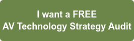 I want a FREE AV Technology Strategy Audit