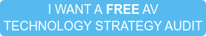 I WANT A FREE AV TECHNOLOGY STRATEGY AUDIT