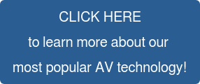 CLICK HERE to learn more about our most popular AV technology!